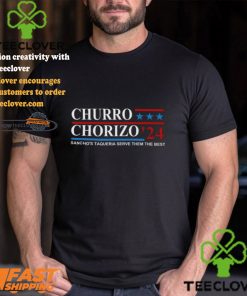 Churro Chorizo 2024 Sancho's Taqueria Serve Them The Best Unisex t shirt