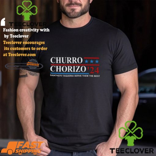 Churro Chorizo 2024 Sancho’s Taqueria Serve Them The Best Unisex t hoodie, sweater, longsleeve, shirt v-neck, t-shirt