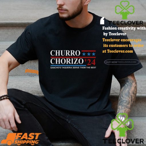 Churro Chorizo 2024 Sancho’s Taqueria Serve Them The Best Unisex t hoodie, sweater, longsleeve, shirt v-neck, t-shirt