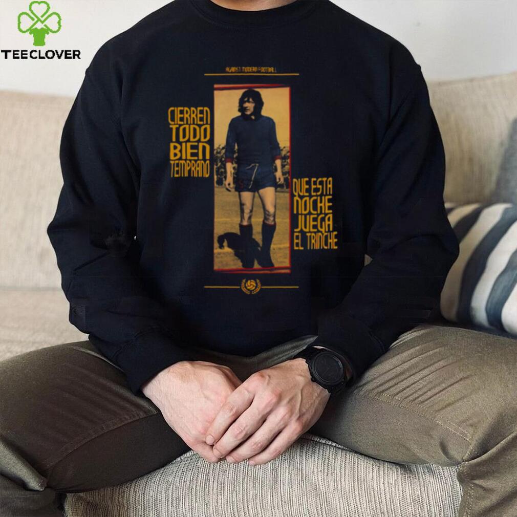 Cierren Todo Bien Temprano Diego Maradona shirt Cierren Todo Bien Temprano Diego Maradona shirt