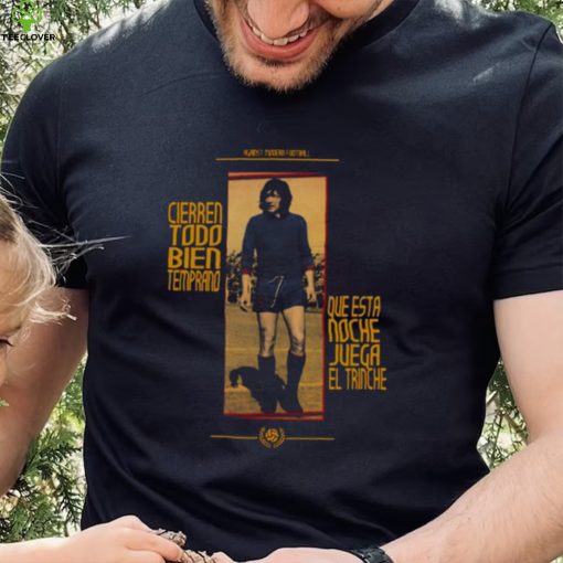 Cierren Todo Bien Temprano Diego Maradona shirt