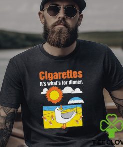 Cigarettes It’s What’s For Dinner Shirt