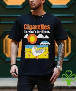 Cigarettes It’s What’s For Dinner Shirt