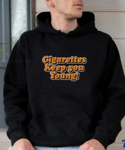 Cigarettes Keep You Young shirt