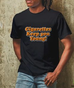 Cigarettes Keep You Young shirt
