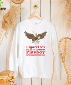 Cigarettes Peanut Butter Playboy The Best America Has To Offer Shirt