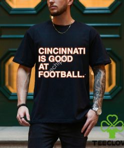 CincinnatI is good at Football shirt