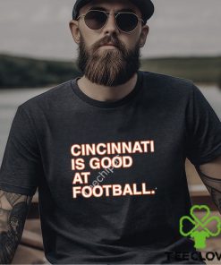 CincinnatI is good at Football shirt