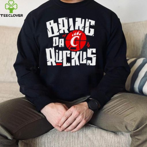 Cincinnati Bearcats basketball Bring da Ruckus logo shirt