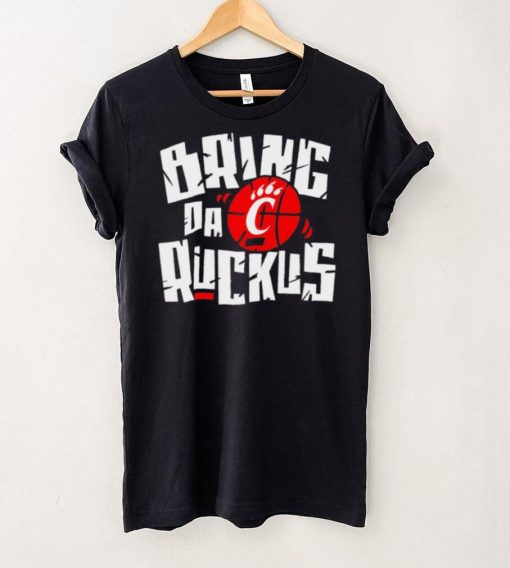Cincinnati Bearcats basketball Bring da Ruckus logo shirt