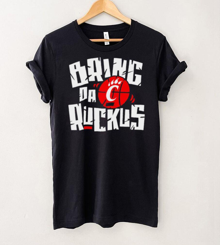 Cincinnati Bearcats basketball Bring da Ruckus logo shirt Cincinnati Bearcats basketball Bring da Ruckus logo shirt