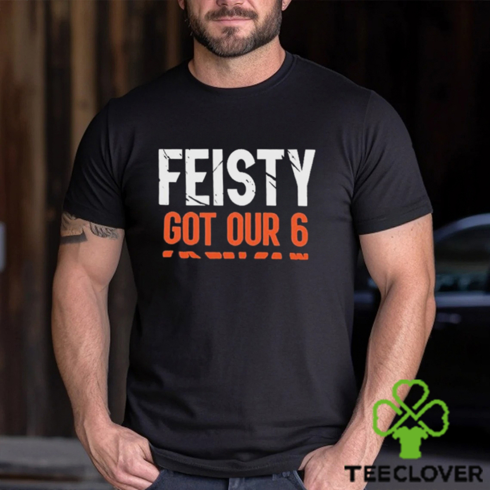 Cincinnati Bengals Feisty Got Our 6 Shirt Cincinnati Bengals Feisty Got Our 6 Shirt