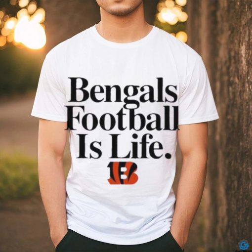 Cincinnati Bengals Football Is Life Shirt