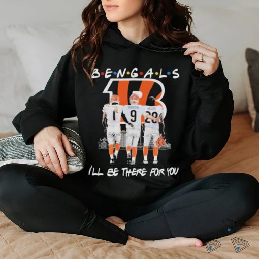 Cincinnati Bengals I’ll be there for you Skyline 2024 Signatures Shirt