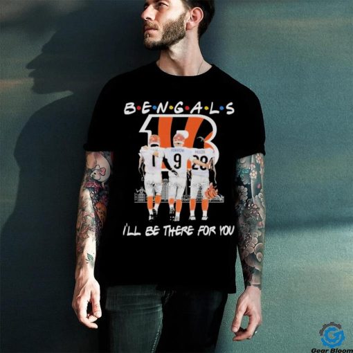 Cincinnati Bengals I’ll be there for you Skyline 2024 Signatures Shirt