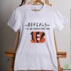 Cincinnati Bengals Nfl I’ll Be There For You Logo Shirt