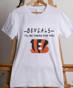 Cincinnati Bengals Nfl I’ll Be There For You Logo Shirt