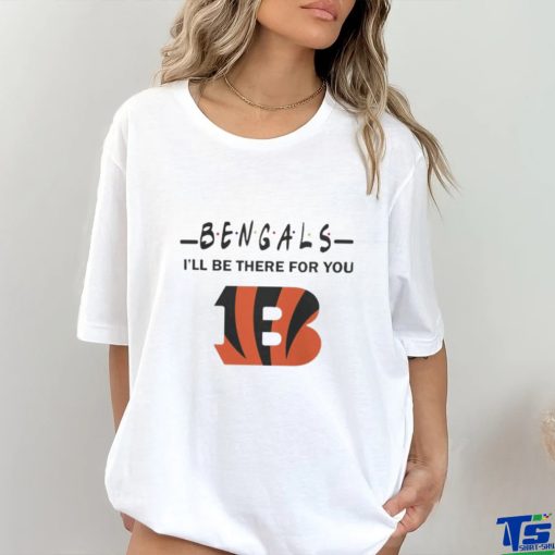 Cincinnati Bengals Nfl I’ll Be There For You Logo Shirt