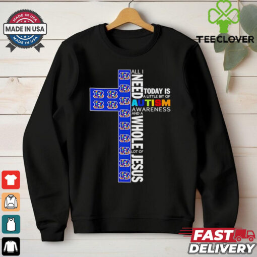 Cincinnati Bengals all I need today is a little bit of Autism Awareness and a whole lot of Jesus shirt