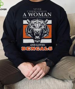 Cincinnati Bengals never underestimate a woman who understands football and loves Cincinnati Bengals signatures 2023 shirt