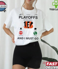 Cincinnati Bengals shirt Playoff Is Calling And I Must Go  for Fans
