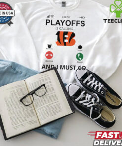 Cincinnati Bengals shirt Playoff Is Calling And I Must Go  for Fans