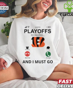 Cincinnati Bengals shirt Playoff Is Calling And I Must Go for Fans