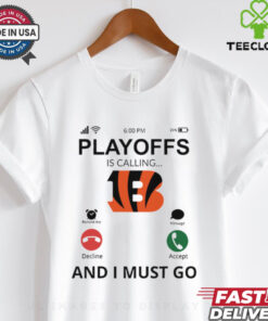 Cincinnati Bengals shirt Playoff Is Calling And I Must Go for Fans