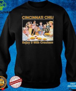 Cincinnati Chili Enjoy It With Crackers Shirts