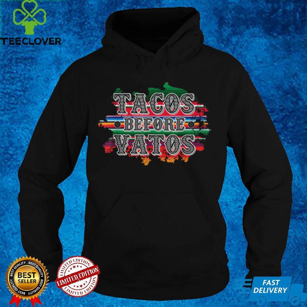 Cinco De Mayo Tacos Before Vatos Mexican Fiesta 5 De Mayo T Shirt Cinco De Mayo Tacos Before Vatos Mexican Fiesta 5 De Mayo T Shirt
