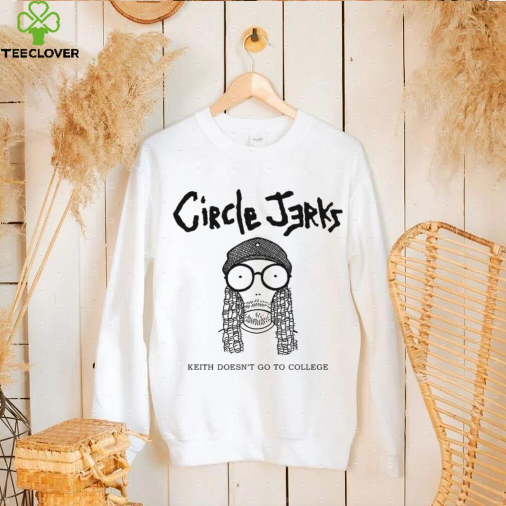 Circle Jerks Keith doesn’t go to college art shirt Circle Jerks Keith doesn’t go to college art shirt