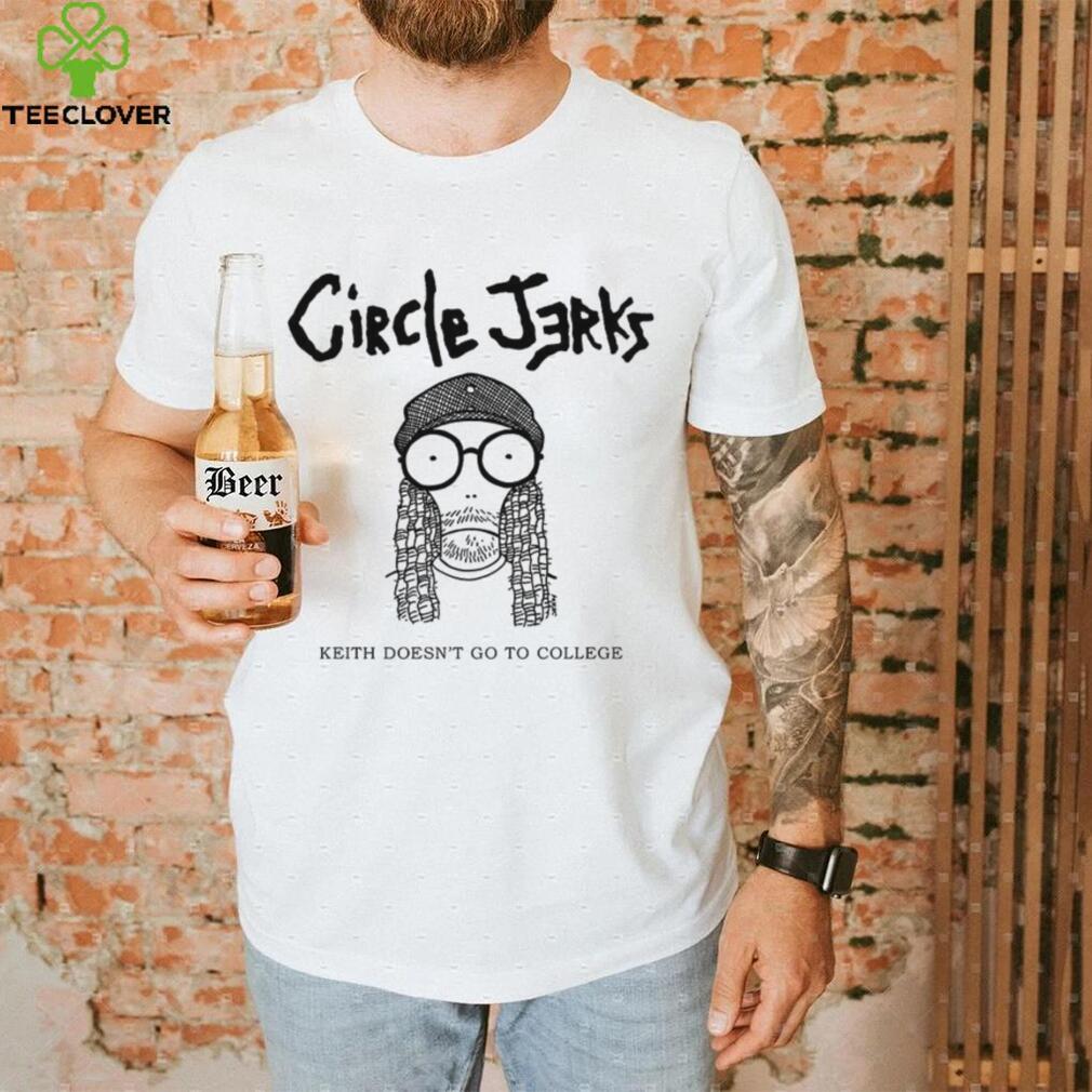 Circle Jerks Keith doesn’t go to college art shirt Circle Jerks Keith doesn’t go to college art shirt
