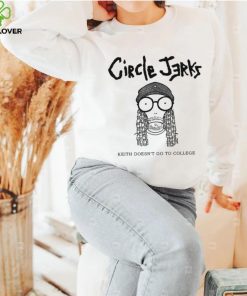 Circle Jerks Keith doesn’t go to college art shirt