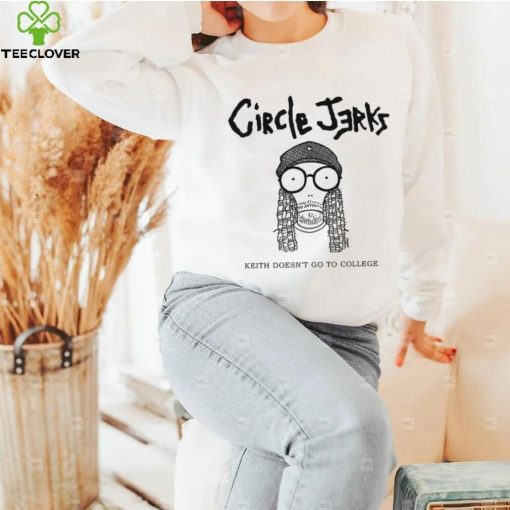 Circle Jerks Keith doesn’t go to college art shirt