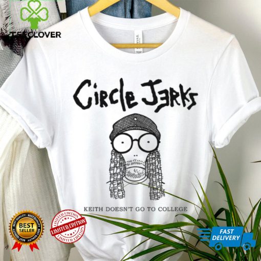 Circle Jerks Keith doesn’t go to college art shirt