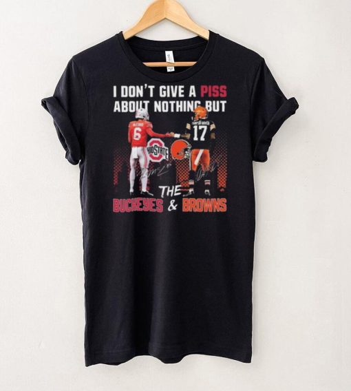 City I Don’t Give A Piss About Nothing But The Buckeyes And Browns Signatures T hoodie, sweater, longsleeve, shirt v-neck, t-shirt