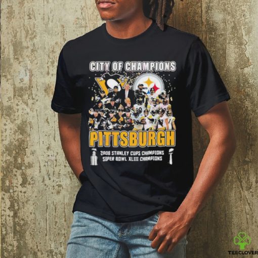 City Of Champions Pittsburgh 2008 Stanley Cups Champions Super Bowl XLIII Champions Shirt