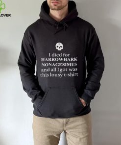 Clairemax wearing I died for harrowhark nonagesimus and all I got was this lousy T hoodie, sweater, longsleeve, shirt v-neck, t-shirt