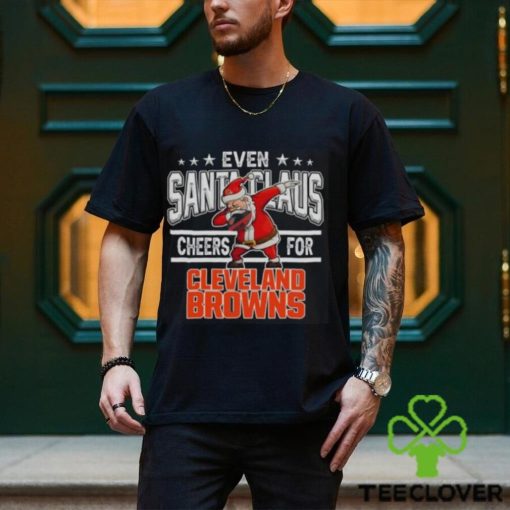 Cleveland Browns Even Santa Claus Cheers For Christmas NFL T Shirt