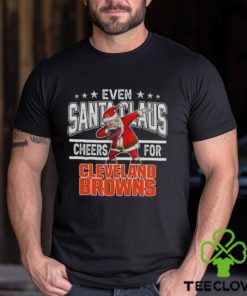 Cleveland Browns Even Santa Claus Cheers For Christmas NFL T Shirt