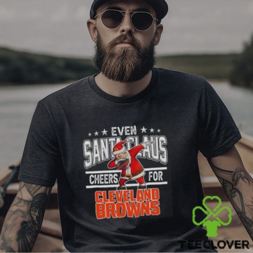 Cleveland Browns Even Santa Claus Cheers For Christmas NFL T Shirt