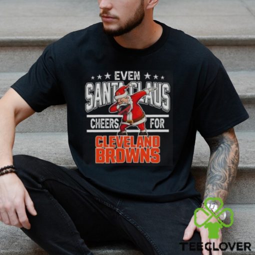 Cleveland Browns Even Santa Claus Cheers For Christmas NFL T Shirt
