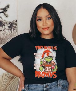 Cleveland Browns Grinch They Hate Us Because They Ain’t Us Christmas Shirt