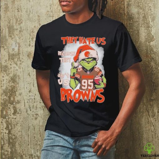 Cleveland Browns Grinch They Hate Us Because They Ain’t Us Christmas Shirt