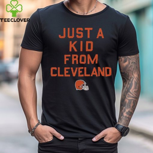 Cleveland Browns Just A Kid From Cleveland Shirt