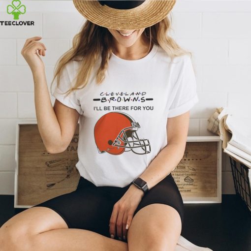 Cleveland Browns Nfl I’ll Be There For You Logo T Shirt