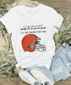 Cleveland Browns Nfl I’ll Be There For You Logo T Shirt