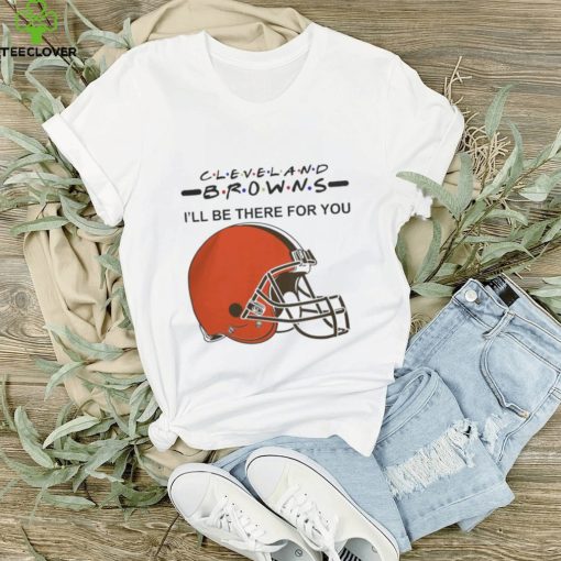 Cleveland Browns Nfl I’ll Be There For You Logo T Shirt