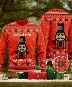 Cleveland Browns Nutcracker Not A Player I Just Crush Alot Ugly Christmas Sweater
