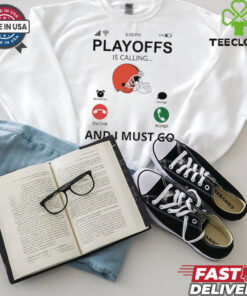 Cleveland Browns shirt  Playoff Is Calling And I Must Go  for Fans